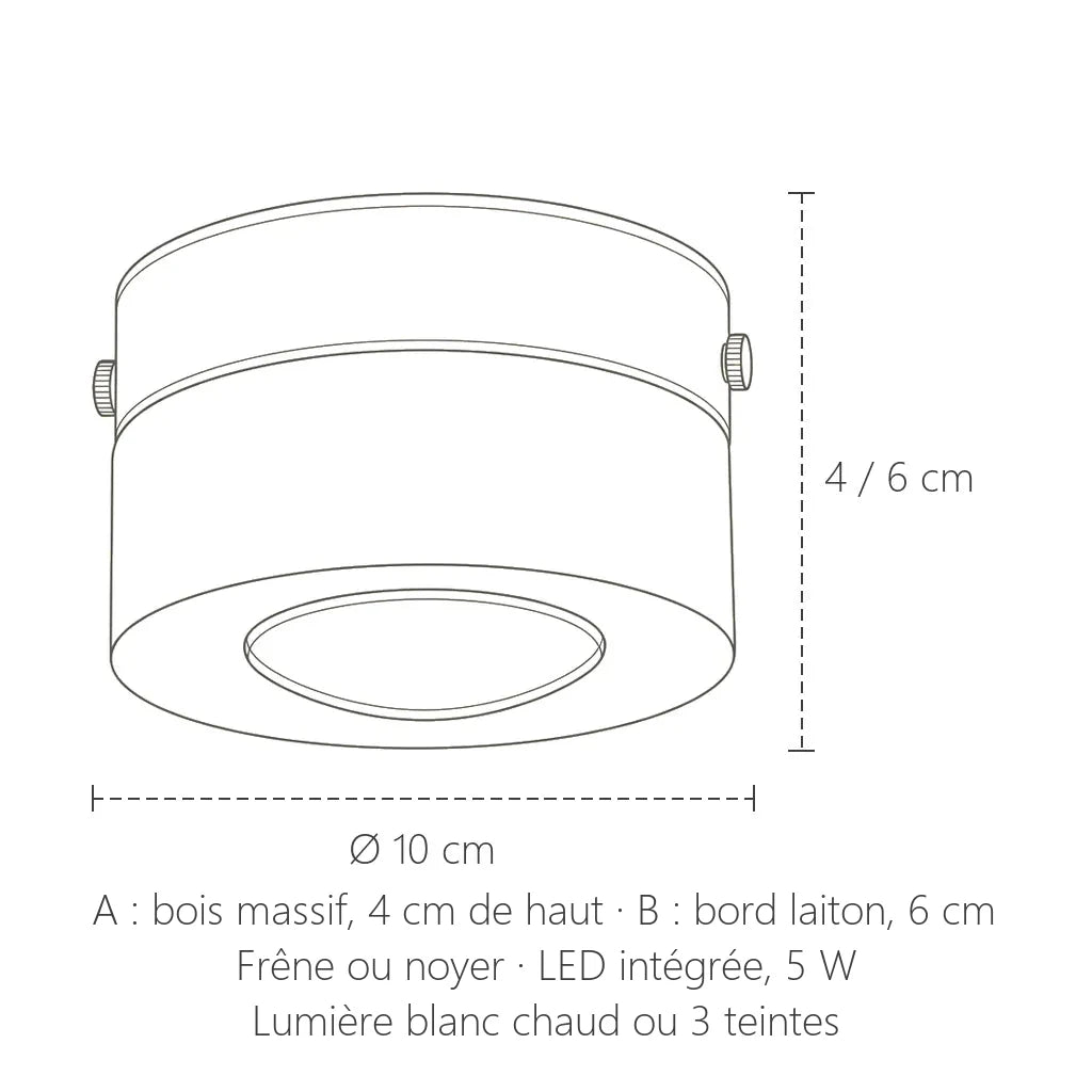 Dimensions du spot plafonnier en bois : Ø 10 cm, hauteur 4 ou 6 cm